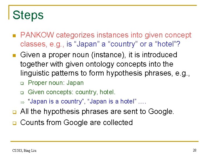 Steps n n PANKOW categorizes instances into given concept classes, e. g. , is