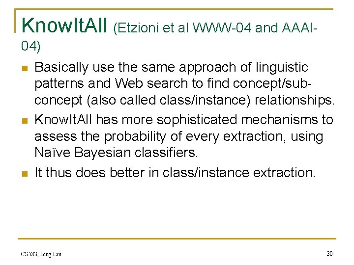 Know. It. All (Etzioni et al WWW-04 and AAAI 04) n n n Basically