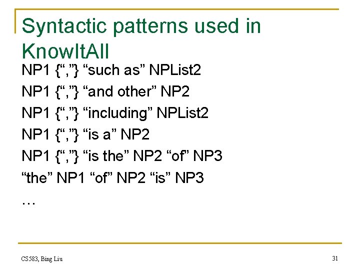 Syntactic patterns used in Know. It. All NP 1 {“, ”} “such as” NPList