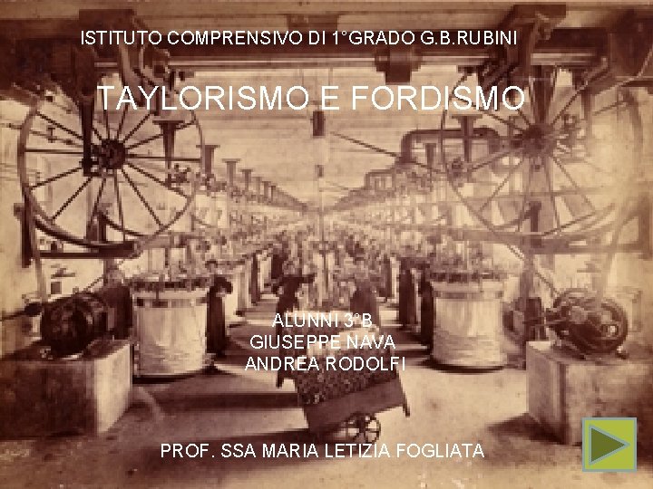 ISTITUTO COMPRENSIVO DI 1°GRADO G. B. RUBINI TAYLORISMO E FORDISMO SCUOLA MEDIA DI 1°