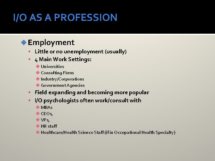I/O AS A PROFESSION u Employment Little or no unemployment (usually) 4 Main Work