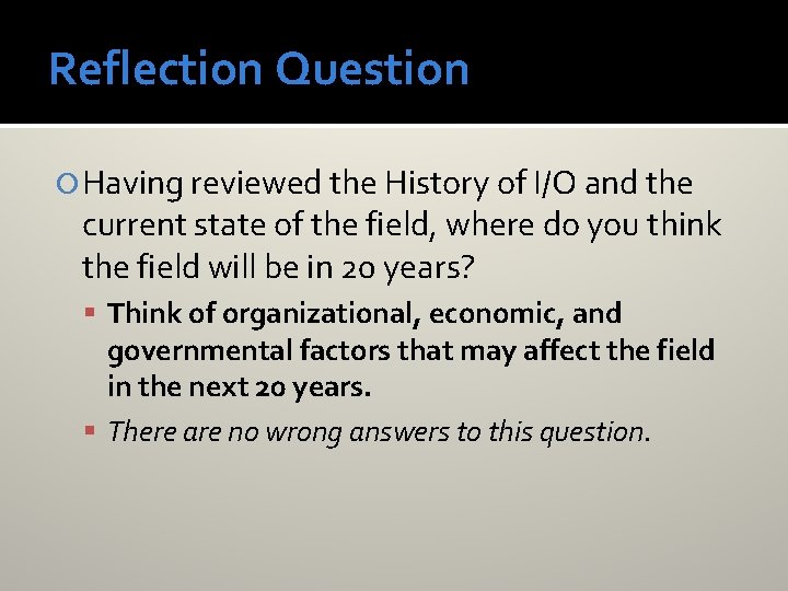 Reflection Question Having reviewed the History of I/O and the current state of the