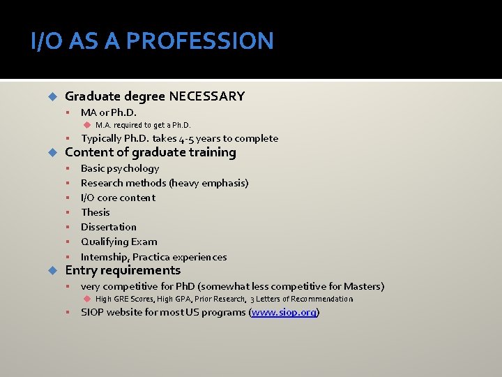 I/O AS A PROFESSION u Graduate degree NECESSARY MA or Ph. D. u M.