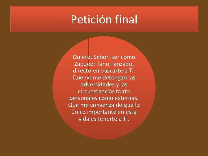 Petición final Quiero, Señor, ser como Zaqueo: llano, lanzado, directo en buscarte a Ti.