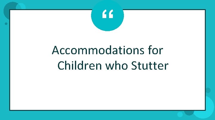 “ Accommodations for Children who Stutter 