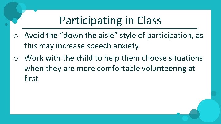 Participating in Class o Avoid the “down the aisle” style of participation, as this