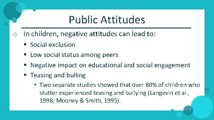 Public Attitudes o In children, negative attitudes can lead to: § § Social exclusion