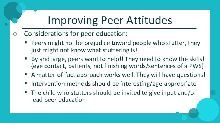 Improving Peer Attitudes o Considerations for peer education: § Peers might not be prejudice