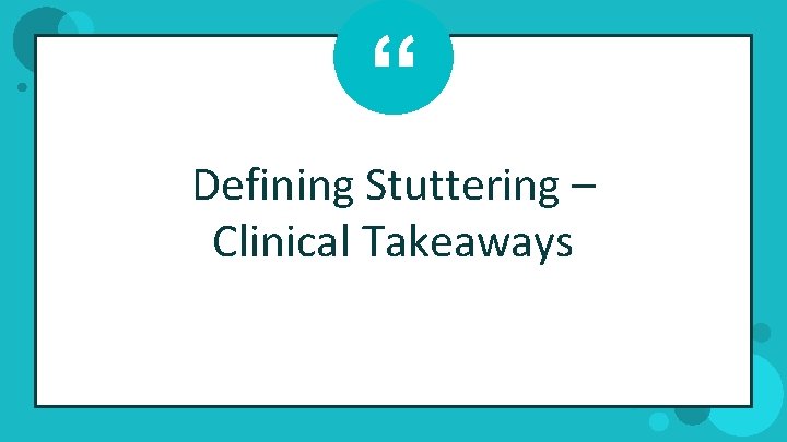 “ Defining Stuttering – Clinical Takeaways 