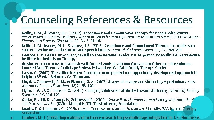 Counseling References & Resources o o o o o Beilby, J. M. , &