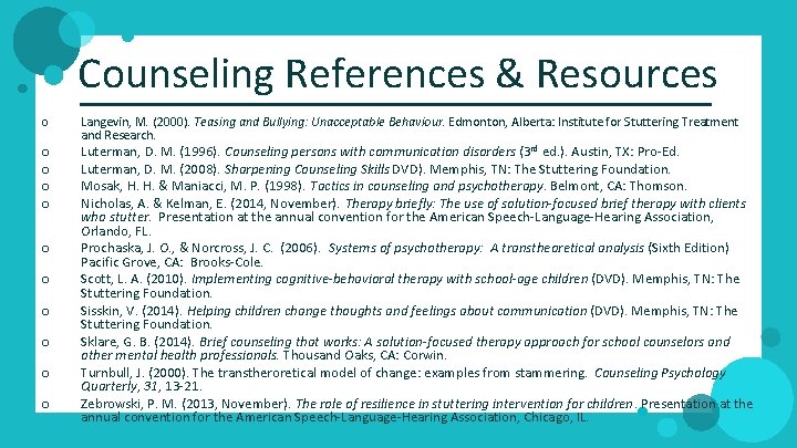 Counseling References & Resources o o o Langevin, M. (2000). Teasing and Bullying: Unacceptable