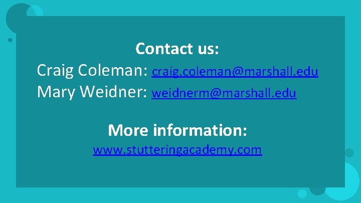 Contact us: Craig Coleman: craig. coleman@marshall. edu Mary Weidner: weidnerm@marshall. edu More information: www.