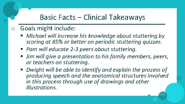 Basic Facts – Clinical Takeaways o Goals might include: § Michael will increase his