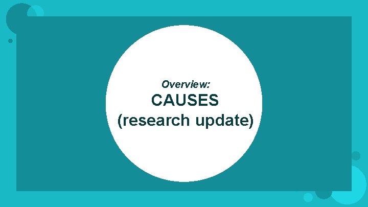 Overview: CAUSES (research update) 
