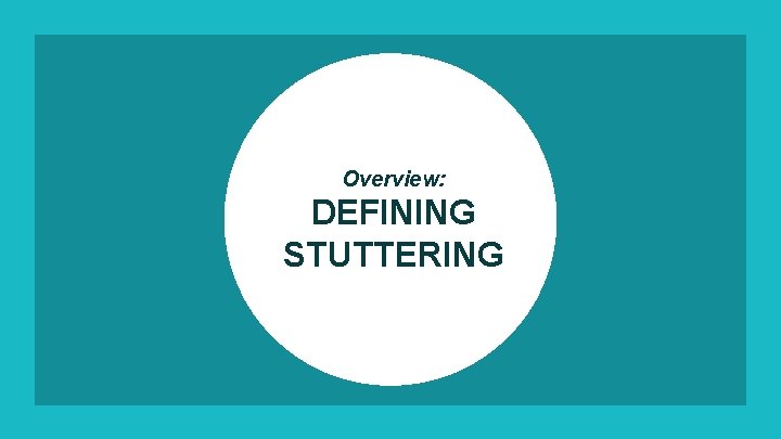 Overview: DEFINING STUTTERING 