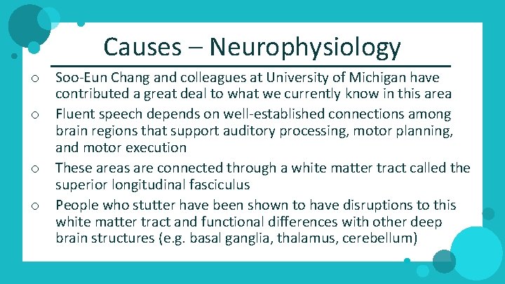 Causes – Neurophysiology o o Soo‐Eun Chang and colleagues at University of Michigan have
