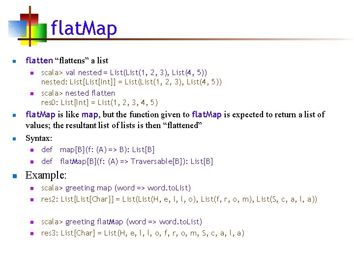 flat. Map n flatten “flattens” a list n n flat. Map is like map,