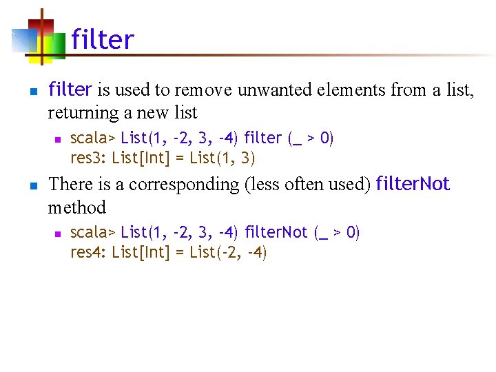 filter n filter is used to remove unwanted elements from a list, returning a