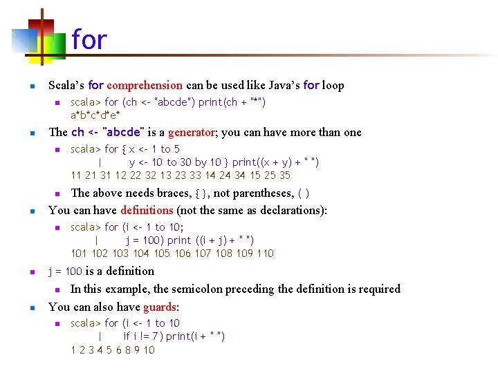 for n Scala’s for comprehension can be used like Java’s for loop n n
