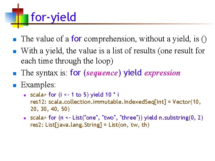 for-yield n n The value of a for comprehension, without a yield, is ()
