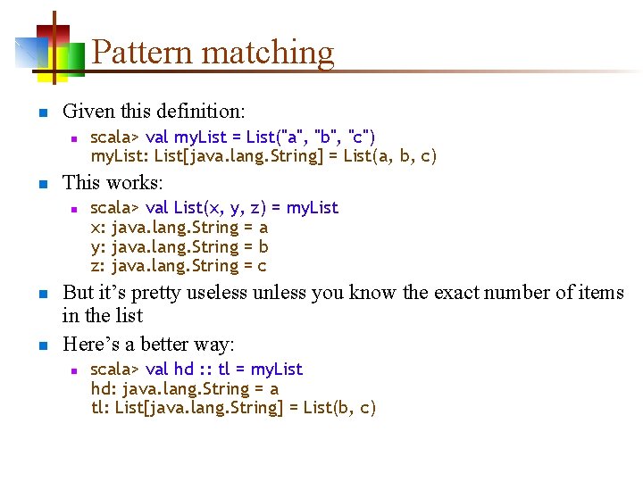 Pattern matching n Given this definition: n n This works: n n n scala>