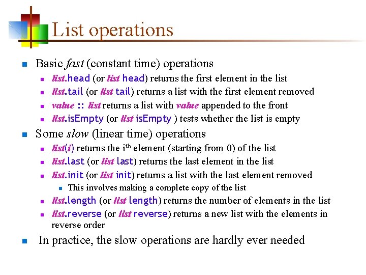 List operations n Basic fast (constant time) operations n n n list. head (or