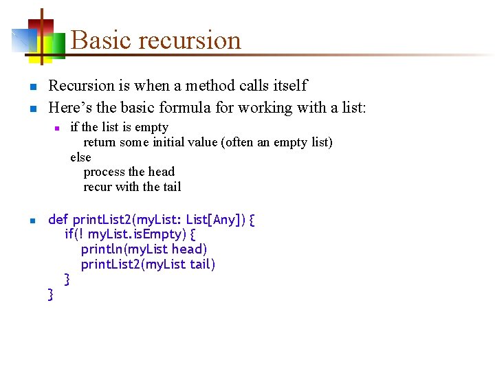 Basic recursion n n Recursion is when a method calls itself Here’s the basic