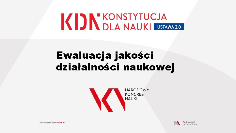 Ewaluacja jakości działalności naukowej www. facebook. com/MNi. SW 