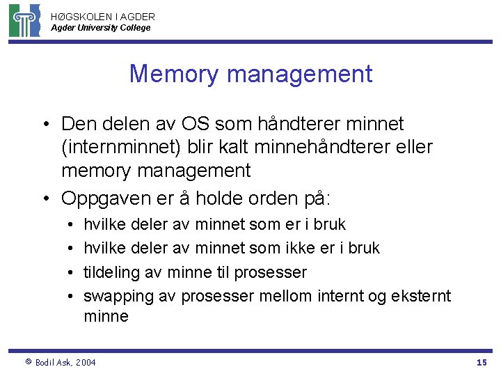 HØGSKOLEN I AGDER Agder University College Memory management • Den delen av OS som