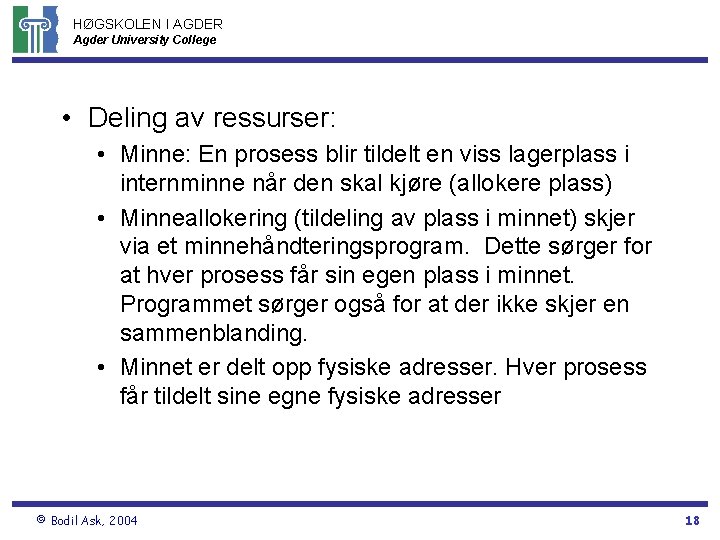 HØGSKOLEN I AGDER Agder University College • Deling av ressurser: • Minne: En prosess