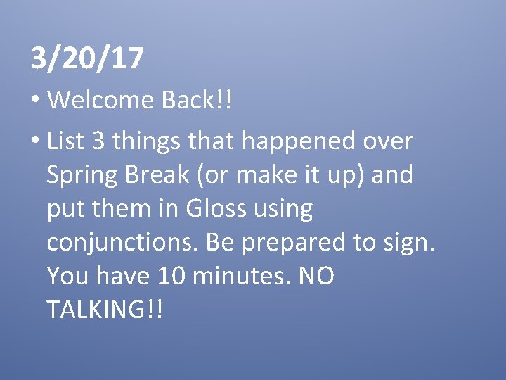 3/20/17 • Welcome Back!! • List 3 things that happened over Spring Break (or