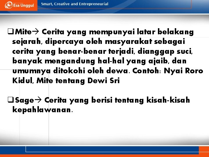 q. Mite Cerita yang mempunyai latar belakang sejarah, dipercaya oleh masyarakat sebagai cerita yang