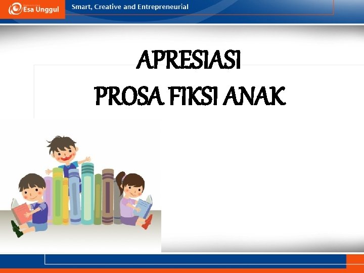 APRESIASI PROSA FIKSI ANAK 