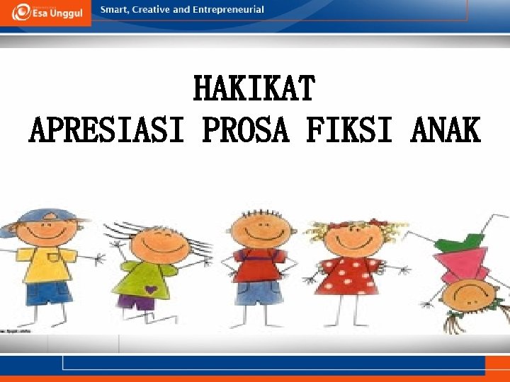 HAKIKAT APRESIASI PROSA FIKSI ANAK HAKIKAT APRESIASI PROSA FIKSI ANAK