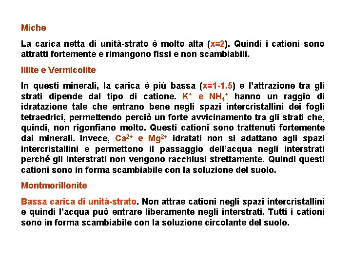 Miche La carica netta di unità-strato è molto alta (x=2). Quindi i cationi sono