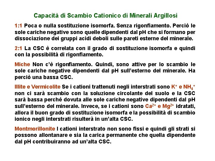 Capacità di Scambio Cationico di Minerali Argillosi 1: 1 Poca o nulla sostituzione isomorfa.