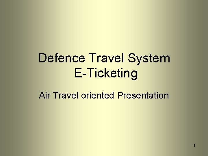 Defence Travel System E-Ticketing Air Travel oriented Presentation 1 