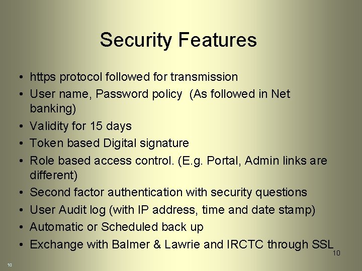 Security Features • https protocol followed for transmission • User name, Password policy (As