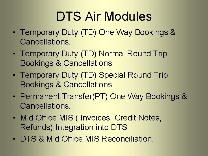 DTS Air Modules • Temporary Duty (TD) One Way Bookings & Cancellations. • Temporary
