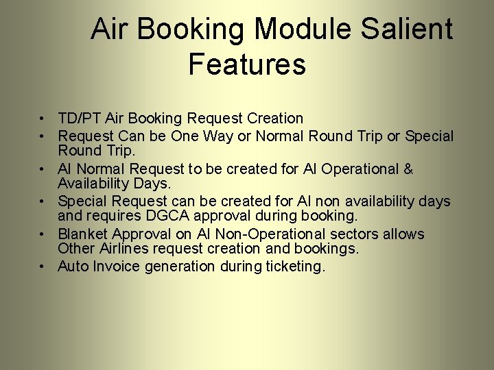 Air Booking Module Salient Features • TD/PT Air Booking Request Creation • Request Can