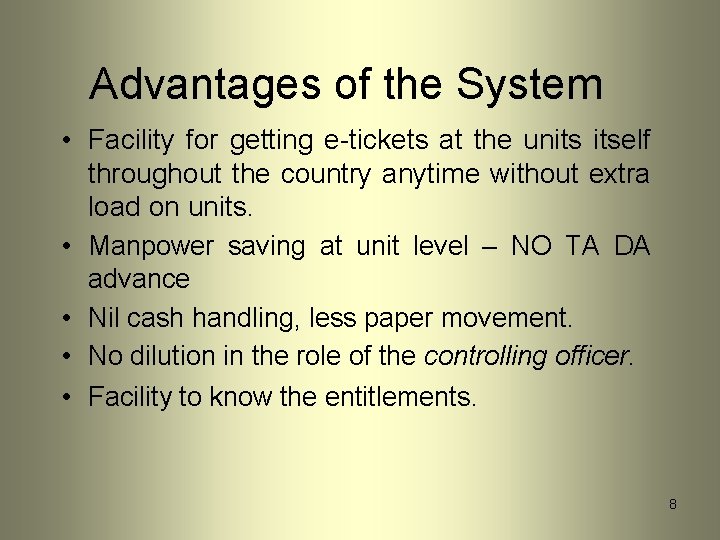 Advantages of the System • Facility for getting e-tickets at the units itself throughout