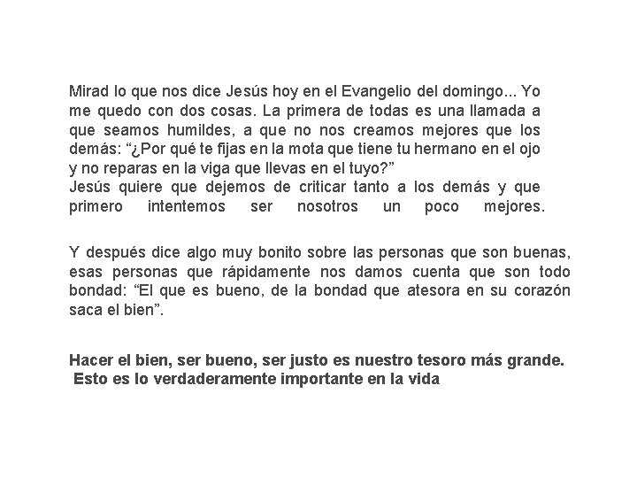 PARA MEDITAR Mirad lo que nos dice Jesús hoy en el Evangelio del domingo.