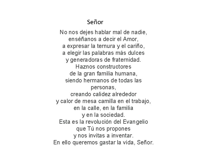 SSSSeñor. ORACIÓN Señor No nos dejes hablar mal de nadie, enséñanos a decir el