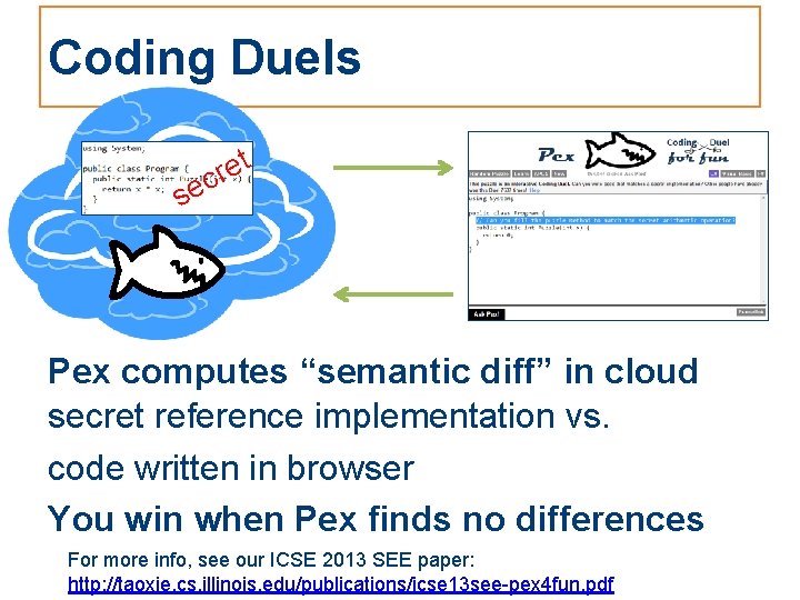 Coding Duels t e r c se Pex computes “semantic diff” in cloud secret