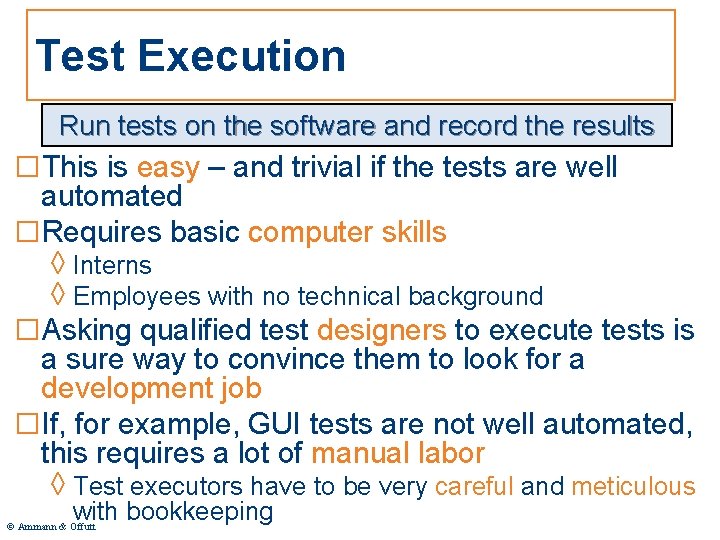 Test Execution Run tests on the software and record the results □This is easy