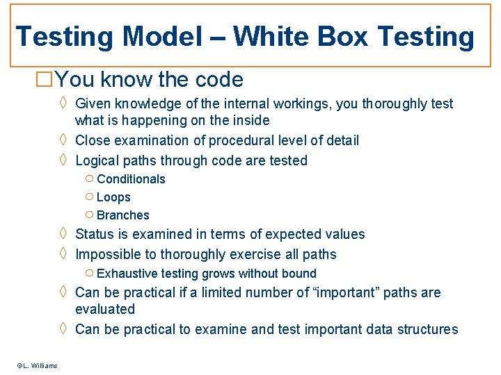 Testing Model – White Box Testing □You know the code ◊ Given knowledge of