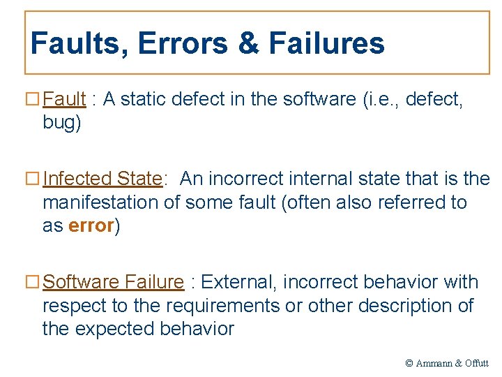 Faults, Errors & Failures □ Fault : A static defect in the software (i.