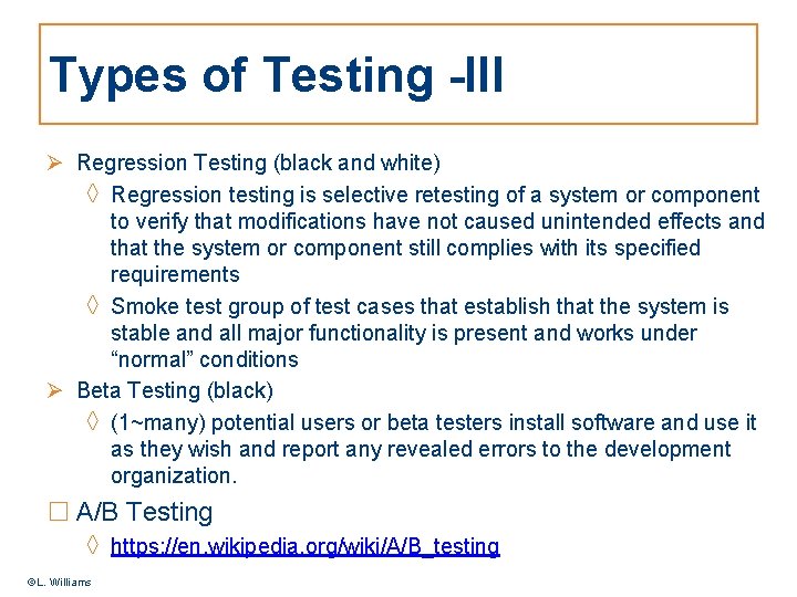 Types of Testing -III Ø Regression Testing (black and white) ◊ Regression testing is