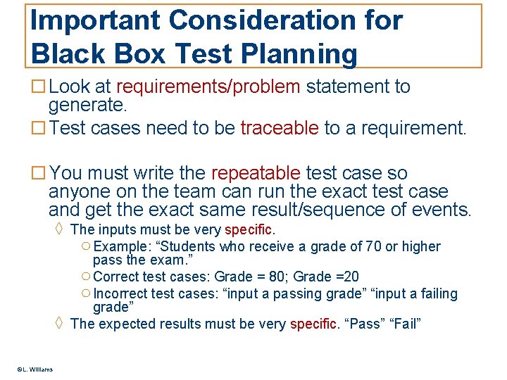 Important Consideration for Black Box Test Planning □ Look at requirements/problem statement to generate.
