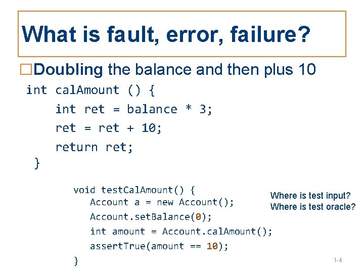 What is fault, error, failure? □Doubling the balance and then plus 10 int cal.